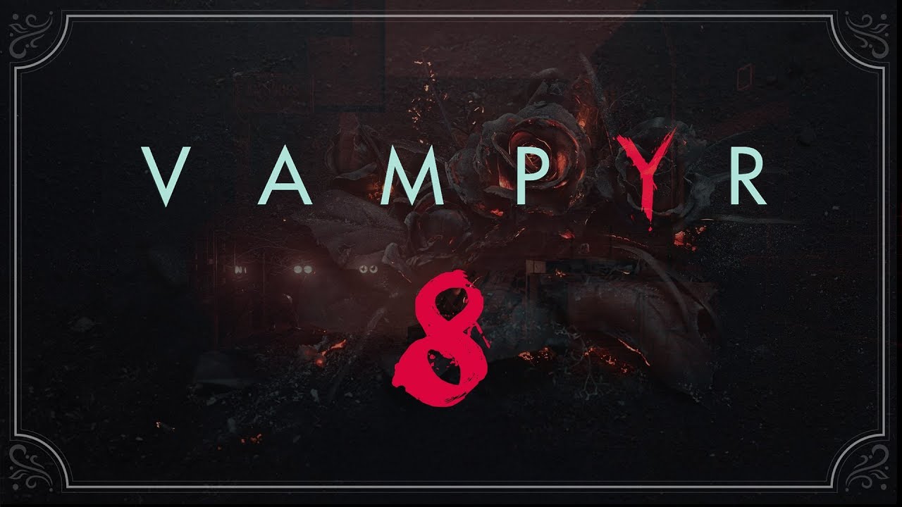 Vampyr ★ 8: Участковый врач в ночную смену