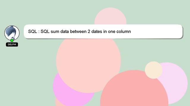 SQL : SQL sum data between 2 dates in one column смотреть онлайн