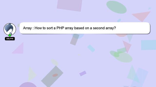 Array : How to sort a PHP array based on a second array? смотреть онлайн