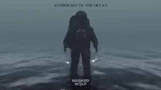 Astronaut In The Ocean (Masked Wolf) (10 Hours)