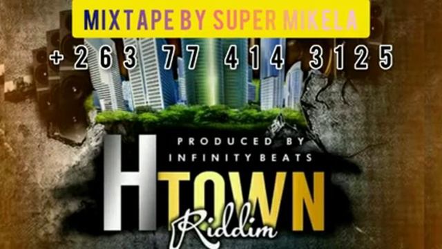 H TOWN RIDDIM[Infinity] MIXTAPE BY SUPER MIKELA +263774143125.mp3 смотреть онлайн