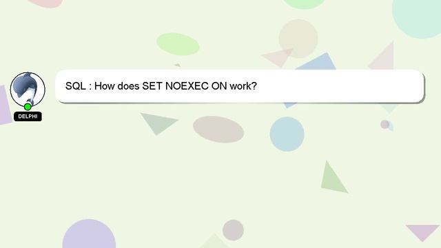 SQL : How does SET NOEXEC ON work? смотреть онлайн