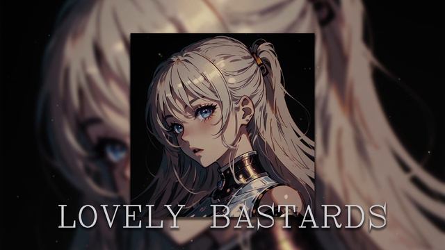 LOVELY BASTARDS (Slowed + Reverb) смотреть онлайн