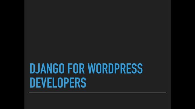 Django for WordPress Developers (042 onwards and upwards) смотреть онлайн