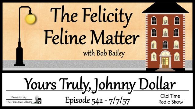 Bob Bailey Yours Truly Johnny Dollar Felicity Feline Matter Mystery Old Time Radio Shows 1950s смотреть онлайн