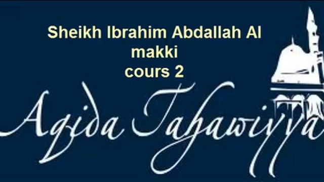 Al-‘Aqîda at-Tahâwîyya 2 {العَقِيْدَةُ الطَّحَاوِيَّةُ} Sheikh Ibrahim Abdallah Al makki zarma смотреть онлайн
