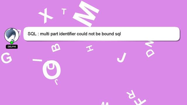 SQL : multi part identifier could not be bound sql смотреть онлайн