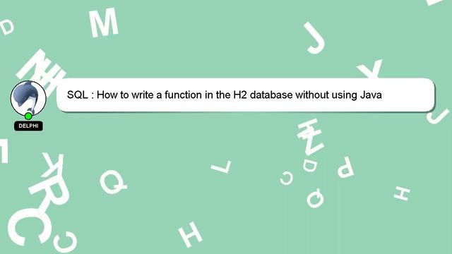 SQL : How to write a function in the H2 database without using Java смотреть онлайн
