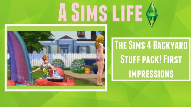 The Sims 4 Backyard Stuff Pack (First Impressions) смотреть онлайн