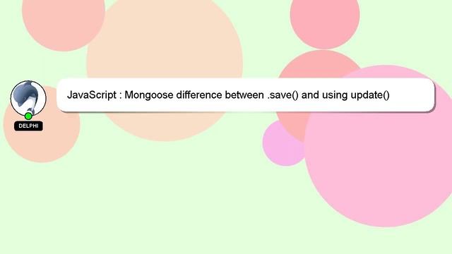 JavaScript : Mongoose difference between .save() and using update() смотреть онлайн