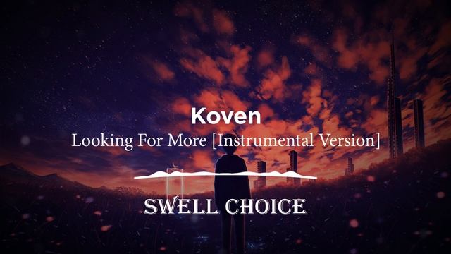 Koven - Looking For More [Instrumental Version] | ? Swell Choice ? смотреть онлайн