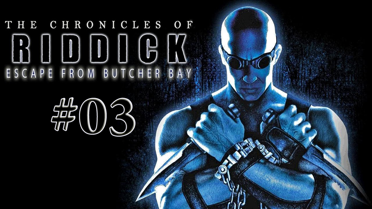 The Chronicles of Riddick : Escape From Butcher Bay Прохождение#03