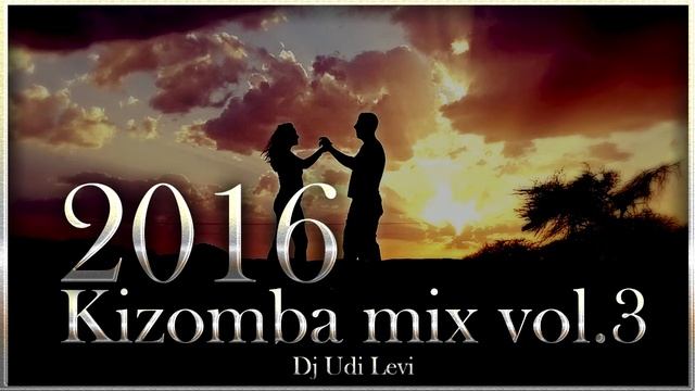Kizomba mix 2016 the best of Kizomba vol.3 смотреть онлайн