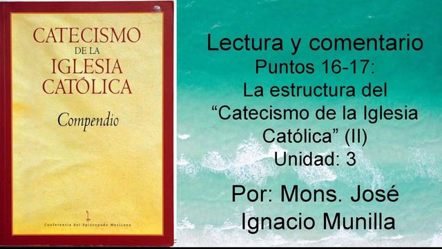 Catecismo de la Iglesia Católica, Punto 16-17; Unidad 3 смотреть онлайн