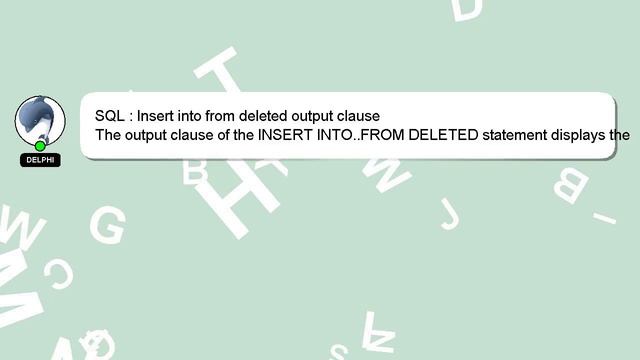 SQL : Insert into from deleted output clause смотреть онлайн