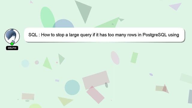 SQL : How to stop a large query if it has too many rows in PostgreSQL using Jdbc? смотреть онлайн