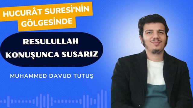 Resulullah (ﷺ) Konuşunca Susarız (Hucurât Suresi'nin Gölgesinde) |Muhammed Davud Tutuş смотреть онлайн