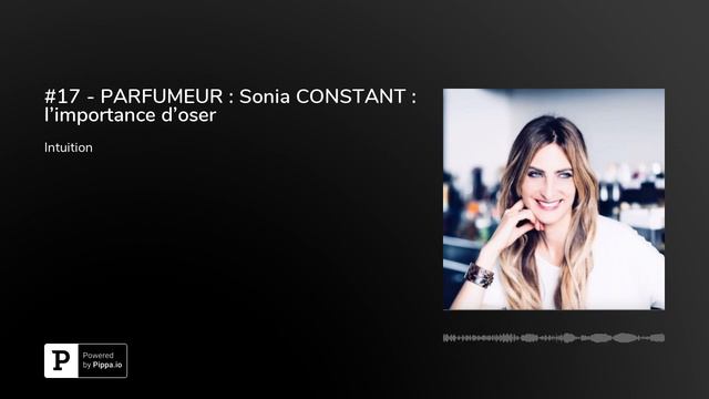 #17 - PARFUMEUR : Sonia CONSTANT : l'importance d'oser смотреть онлайн