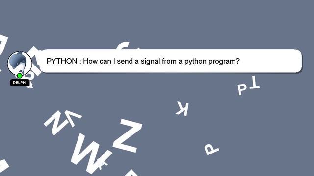PYTHON : How can I send a signal from a python program? смотреть онлайн