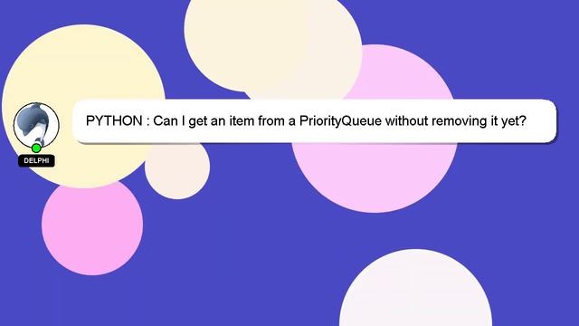 PYTHON : Can I get an item from a PriorityQueue without removing it yet? смотреть онлайн