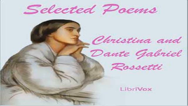 Selected Poems | Christina Rossetti, Dante Gabriel Rossetti | Anthologies, Poetry | Soundbook