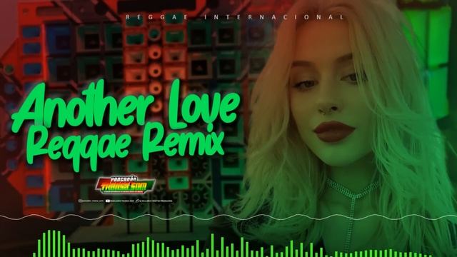 ?Tom Odell - Another Love (Reggae Remix Internacional)