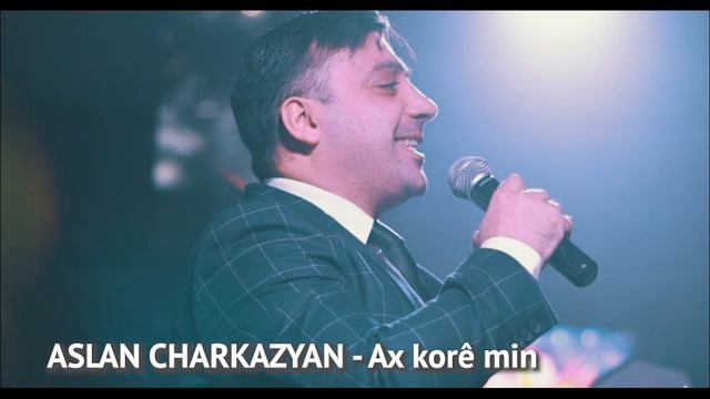 Aslan Charkazyan - Ax korê min - mp3