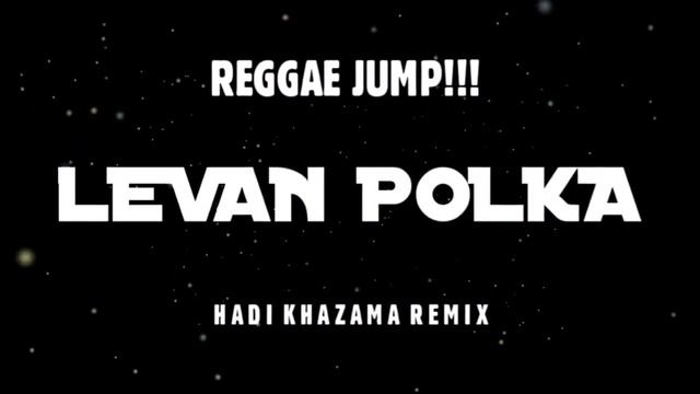 REGGAE JUMP!! - LEVAN POLKA - HADI KHAZAMA REMIX смотреть онлайн