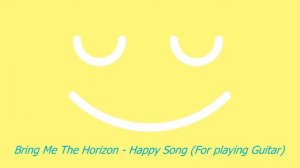 Bring Me The Horizon - Happy Song (Guitar Backing Track)