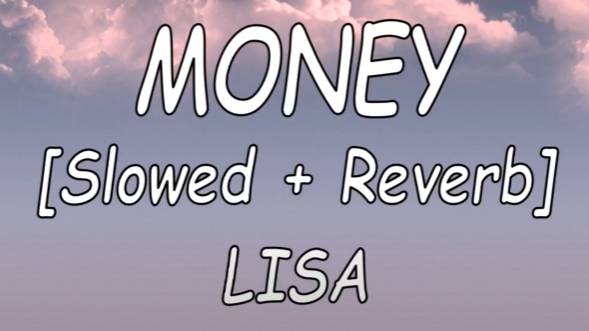 Lisa  Money Slowed   Reverb Lyrics Video  Dollas Droppin On My As