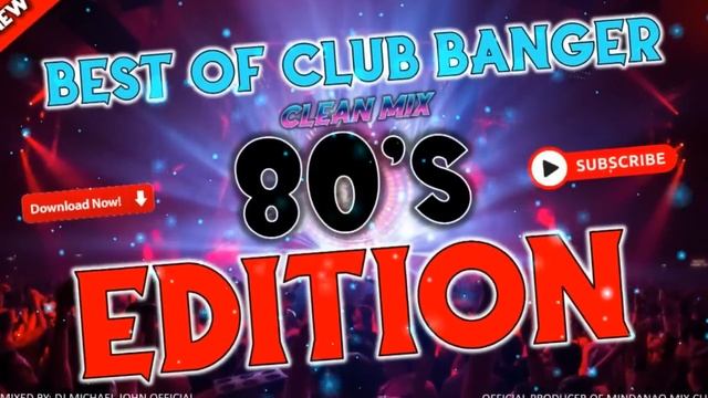 Best of Club Banger Clean Mix 80's Edition - (DJ MICHAEL JOHN OFFICIAL CLUB BANGER APRIL COLLECTION смотреть онлайн