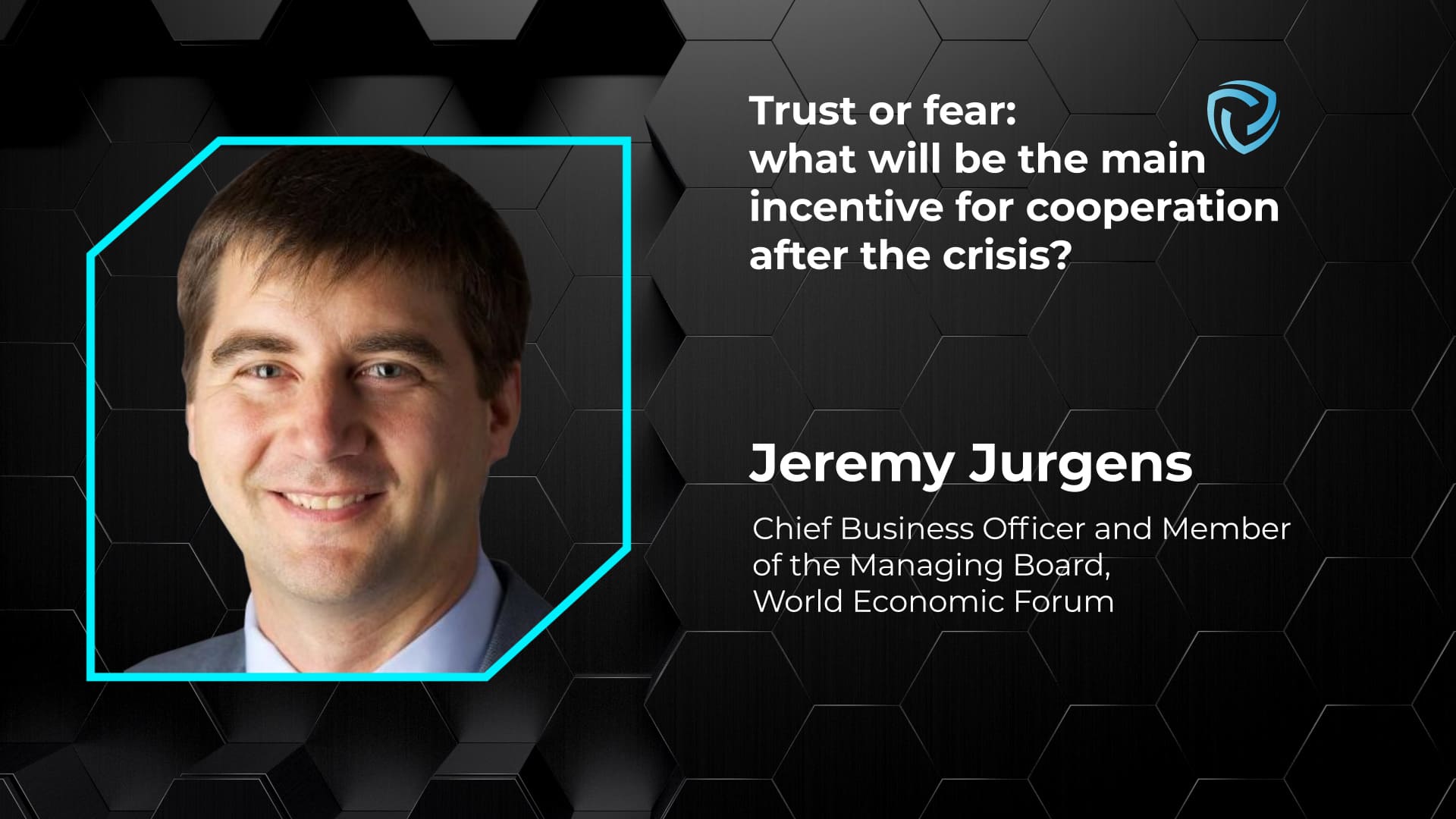 Trust or fear: what will be the main incentive for cooperation after the crisis? Jeremy Jurgens