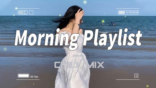 Chill Morning Vibes Playlist 🍒 Chill Songs When You Want To Feel Motivated And Relaxed