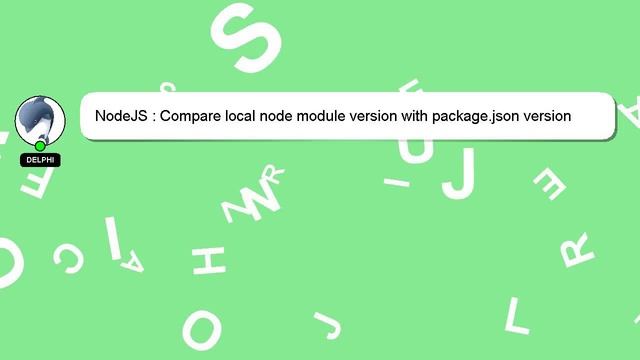 NodeJS : Compare local node module version with package.json version смотреть онлайн