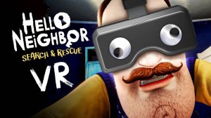 ПРИВЕТ, СОСЕД В VR | HELLO NEIGHBOR VR SEARCH AND RESCUE | PS VR2