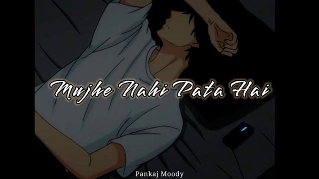 Mujhe nahi pata hai mujhse mat pucho na [ Slowed + Reverb ] || Pankaj Moody. смотреть онлайн