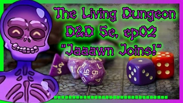The Living Dungeon DND 5e ep02 ~ Jaaawn Joins! смотреть онлайн