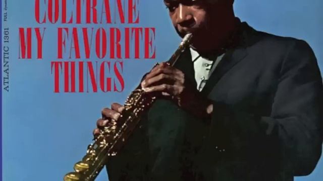 My Favorite Things - John Coltrane [FULL VERSION] HQ смотреть онлайн