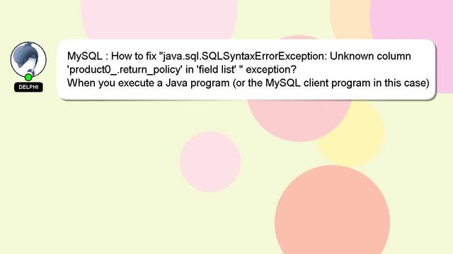 MySQL : How to fix "java.sql.SQLSyntaxErrorException: Unknown column 'product0_.return_policy' in ' смотреть онлайн