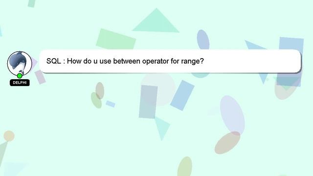 SQL : How do u use between operator for range? смотреть онлайн