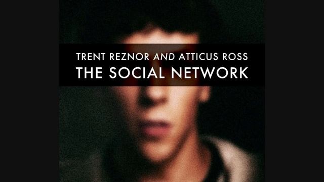 Trent Reznor And Atticus Ross - The Social Network Soundtrack [Full Album] смотреть онлайн