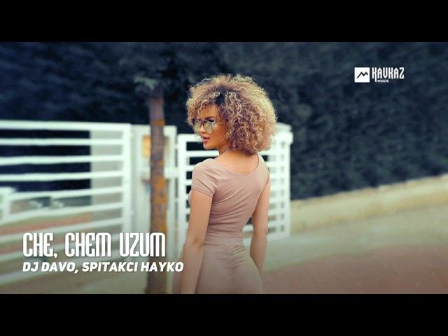 DJ Davo, Spitakci Hayko - Che, Chem Uzum