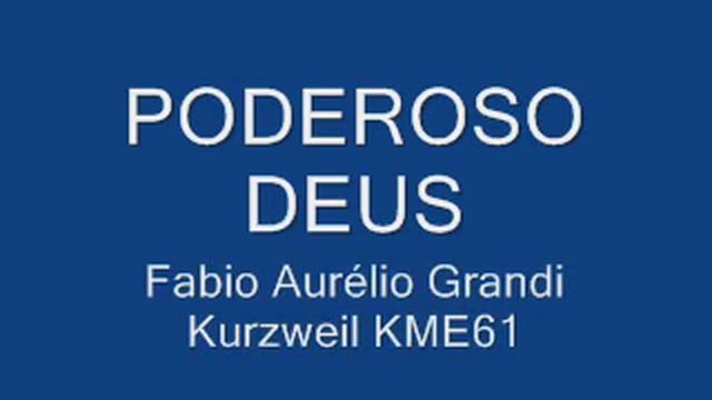 Poderoso Deus - Fábio Aurélio Grandi - Kurzweil KME61 смотреть онлайн