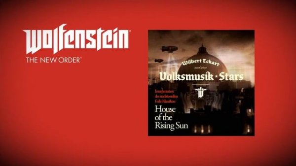 Wolfenstein: The New Order (Soundtrack)- Wilbert Eckart & Volksmusik Stars - House of the Rising Su