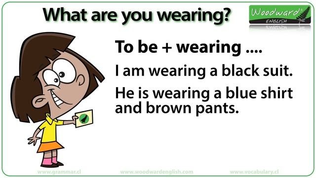 Clothes: What Are You Wearing? I Am Wearing… Adjectives + Clothes