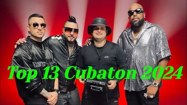 Top 13 Cubaton 2024, Musica Cubana, Reggaeton Cubaton Y Mas, Cuban Music,