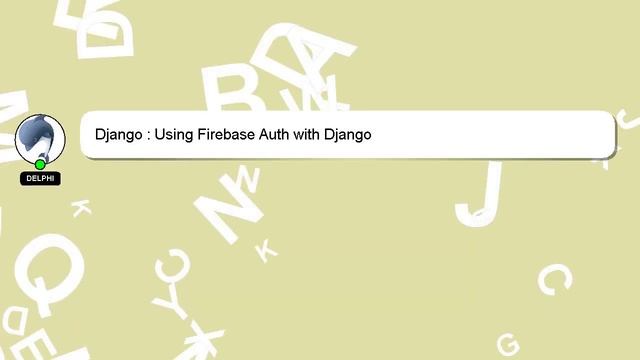 Django : Using Firebase Auth with Django смотреть онлайн