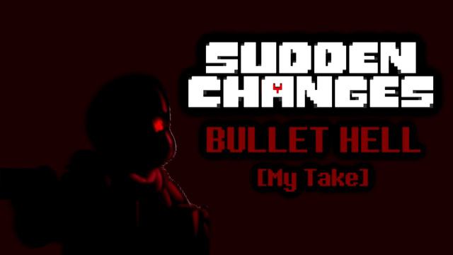 Sudden Changes - Bullet Hell (Drop0ff's Take) смотреть онлайн