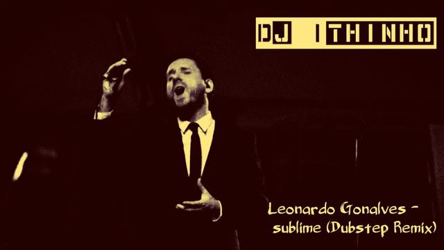 Leonardo Gonçalves - sublime (Remix DjIthinho) Dubstep смотреть онлайн