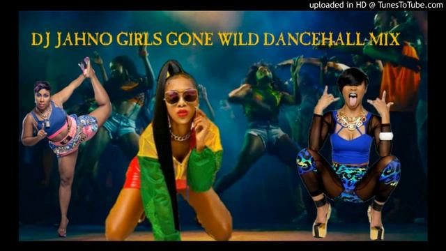 DJ JAHNO GIRLS GONE WILD DANCEHALL MIX смотреть онлайн